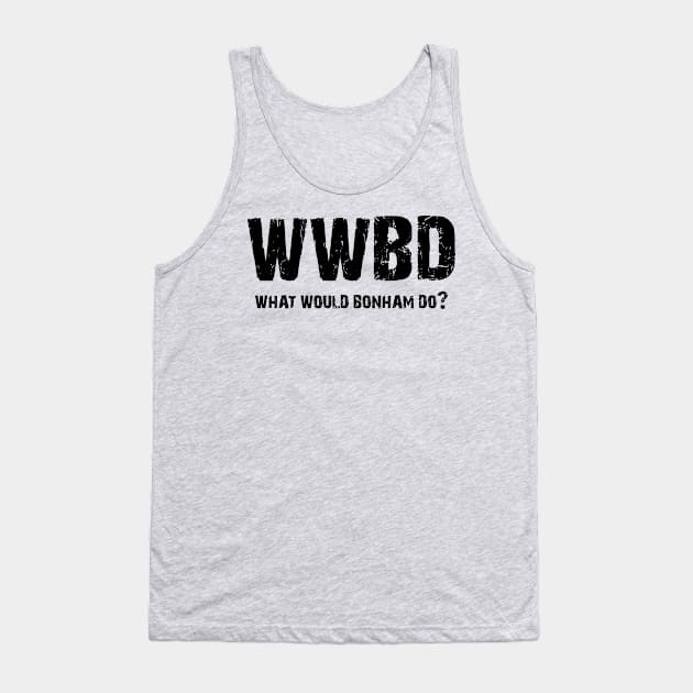 What Would Bonham Do? Tank Top by Drummer Ts